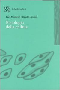 Libro Fisiologia della cellula di Luca Munaron; Davide Lovisolo - ean 9788833956961 - Bollati Boringhieri