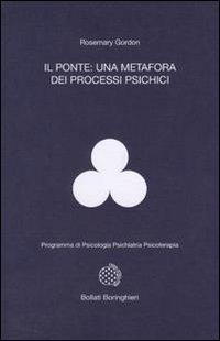 Libro ponte: una metafora dei processi psichici di Rosemary Gordon - ean 9788833957036 - Bollati Boringhieri