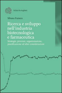Libro Ricerca e sviluppo nell'industria biotecnologica e farmaceutica di Silvano Fumero - ean 9788833957074 - Bollati Boringhieri