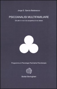 Libro Psicoanalisi multifamiliare. Gli altri in noi e la scoperta di noi stessi di Jorge E. García Badaracco - ean 9788833957081 - Bollati Boringhieri