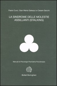 Libro sindrome delle molestie assillanti (stalking) di Paolo Curci; Gian Maria Galeazzi; Cesare Secchi - ean 9788833957104 - Bollati Boringhieri