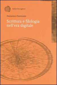 Libro Scrittura e filologia nell'era digitale di Domenico Fiormonte - ean 9788833957135 - Bollati Boringhieri