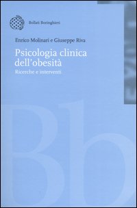 Libro Psicologia clinica dell'obesità. Ricerche e interventi di Enrico Molinari; Giuseppe Riva - ean 9788833957197 - Bollati Boringhieri