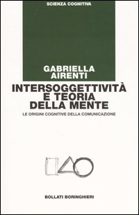 Libro Intersoggettività e teoria della mente. Le origini cognitive della comunicazione di Gabriella Airenti - ean 9788833957234 - Bollati Boringhieri