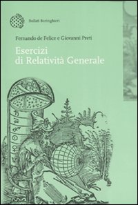 Libro Esercizi di relatività generale di Fernando De Felice; Giovanni Preti - ean 9788833957838 - Bollati Boringhieri