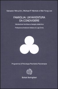 Libro Famiglia: un'avventura da condividere. Valutazione familiare e terapia sistemica di Salvador Minuchin; Michael P. Nichols; Wai-Yung Lee - ean 9788833957968 - Bollati Boringhieri