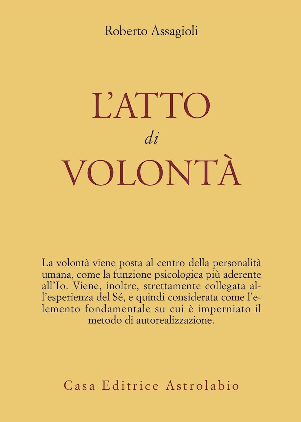 Libro atto di volontà di Roberto Assagioli - ean 9788834000113 - Astrolabio Ubaldini