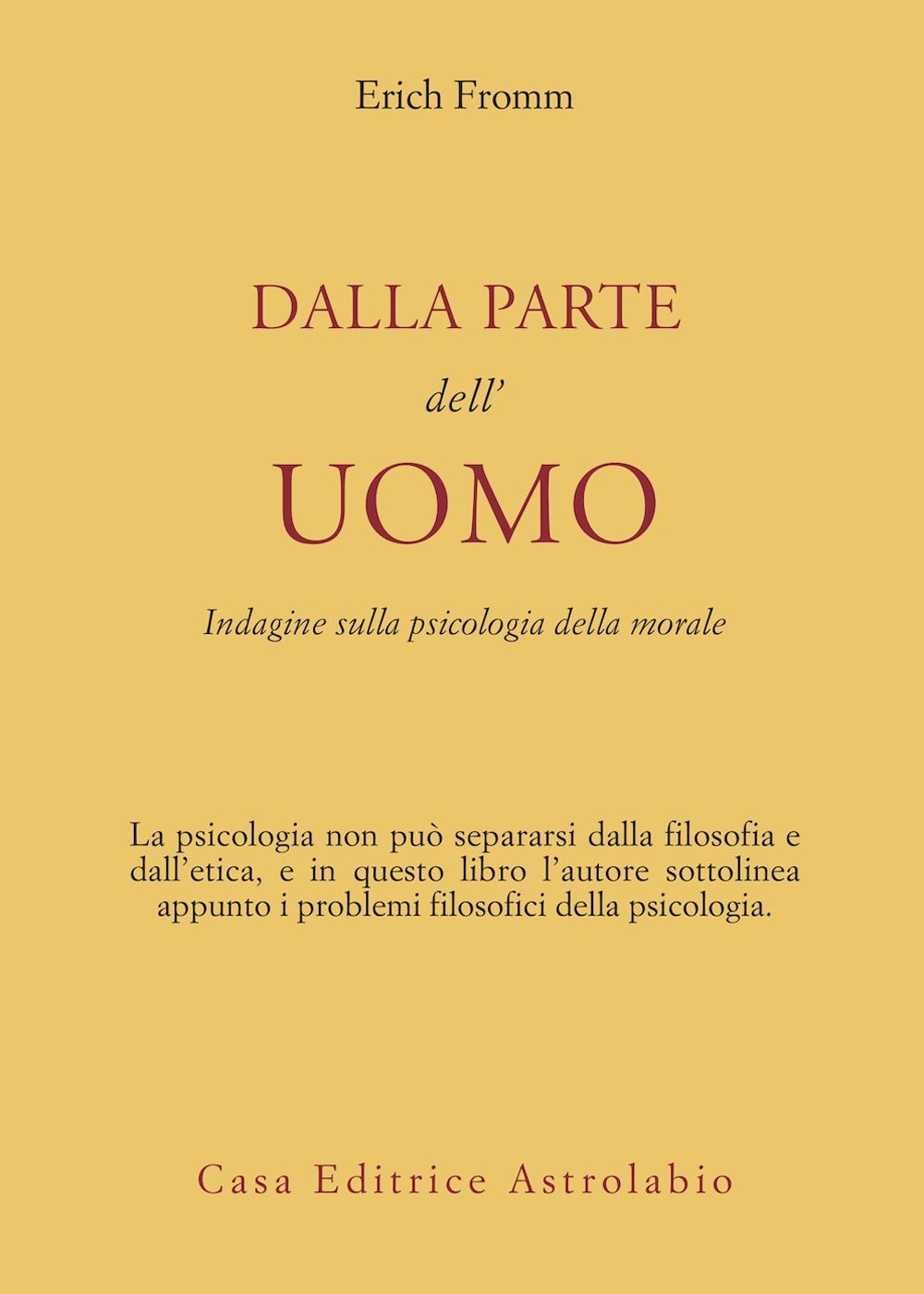 Libro Dalla parte dell'uomo. Indagine sulla psicologia della morale di Erich Fromm - ean 9788834000502 - Astrolabio Ubaldini