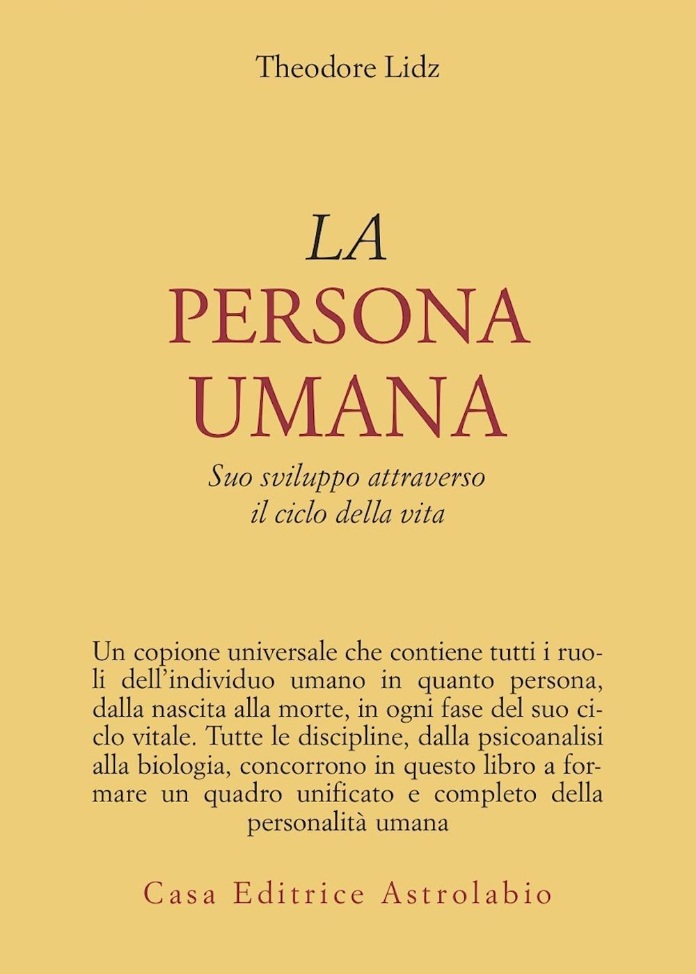 Libro persona umana. Suo sviluppo attraverso il ciclo della vita di Theodore Lidz - ean 9788834000847 - Astrolabio Ubaldini