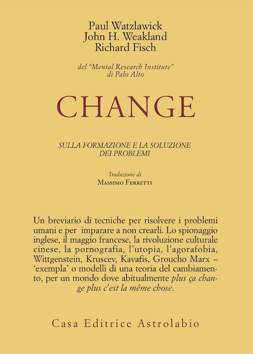 Libro Change: la formazione e la soluzione dei problemi di Paul Watzlawick; John H. Weakland; Richard Fisch - ean 9788834001431 - Astrolabio Ubaldini