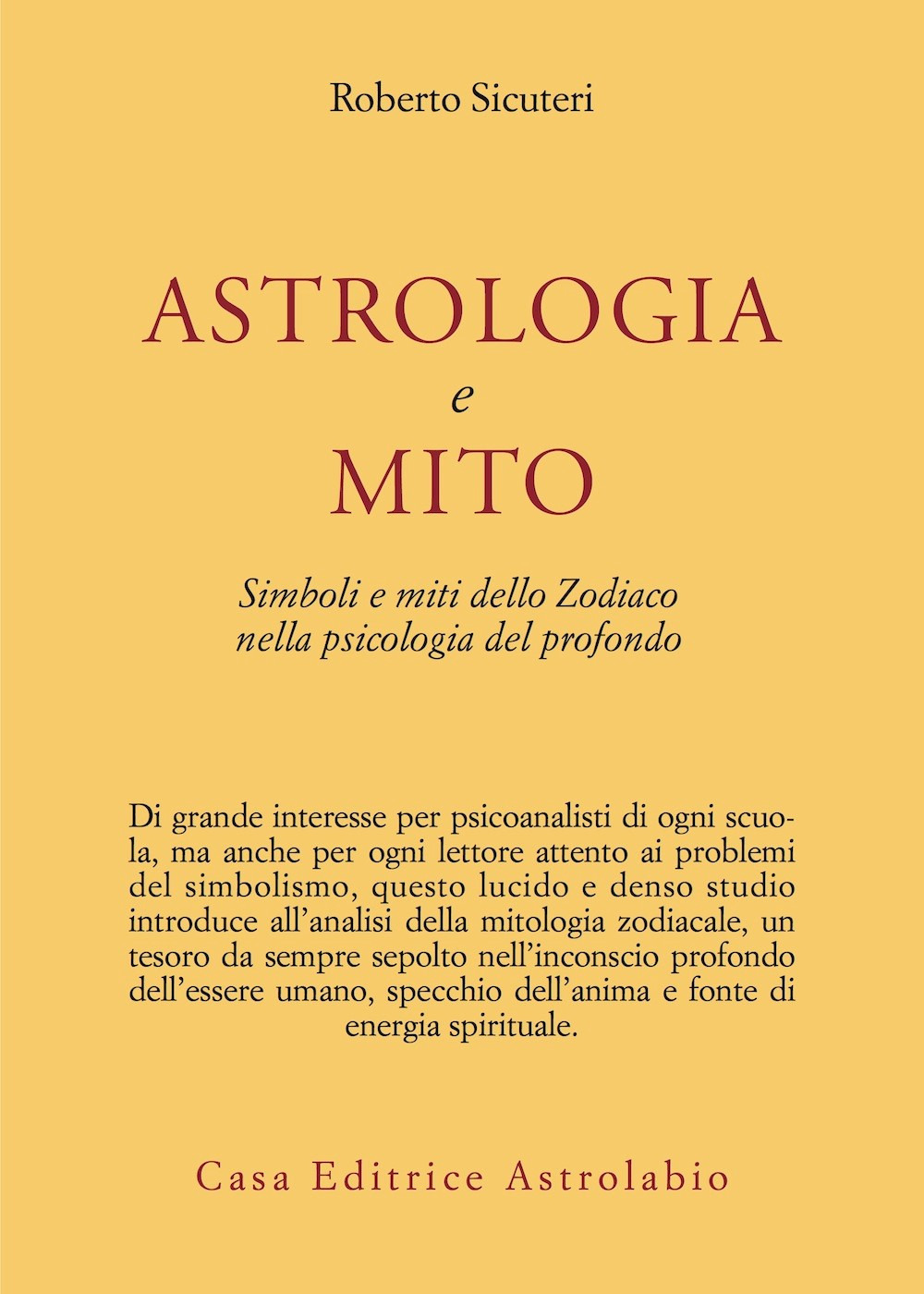 Libro Astrologia e mito. Simboli e miti dello zodiaco nella psicologia del profondo di Roberto Sicuteri - ean 9788834005347 - Astrolabio Ubaldini