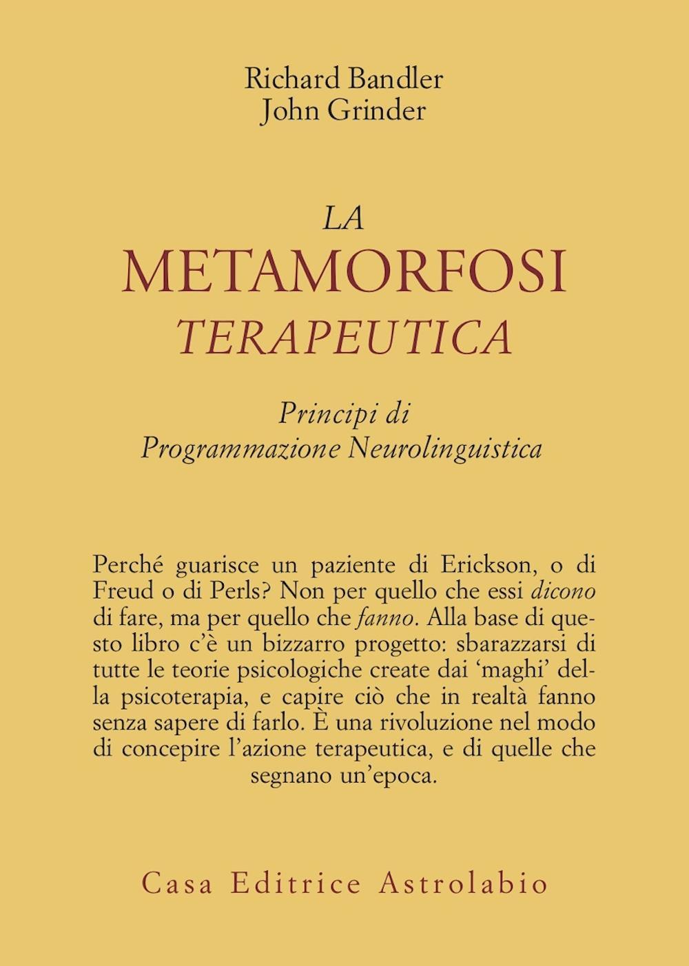 Libro metamorfosi terapeutica. Principi di programmazione neurolinguistica di Richard Bandler; John Grinder - ean 9788834006672 - Astrolabio Ubaldini