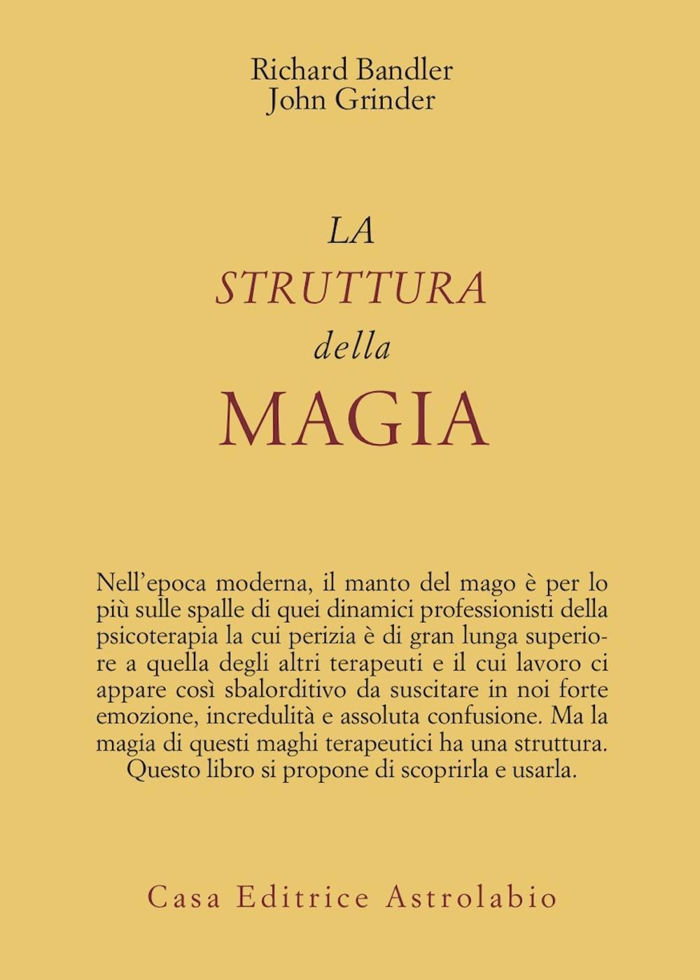 Libro struttura della magia di Richard Bandler; John Grinder - ean 9788834007006 - Astrolabio Ubaldini