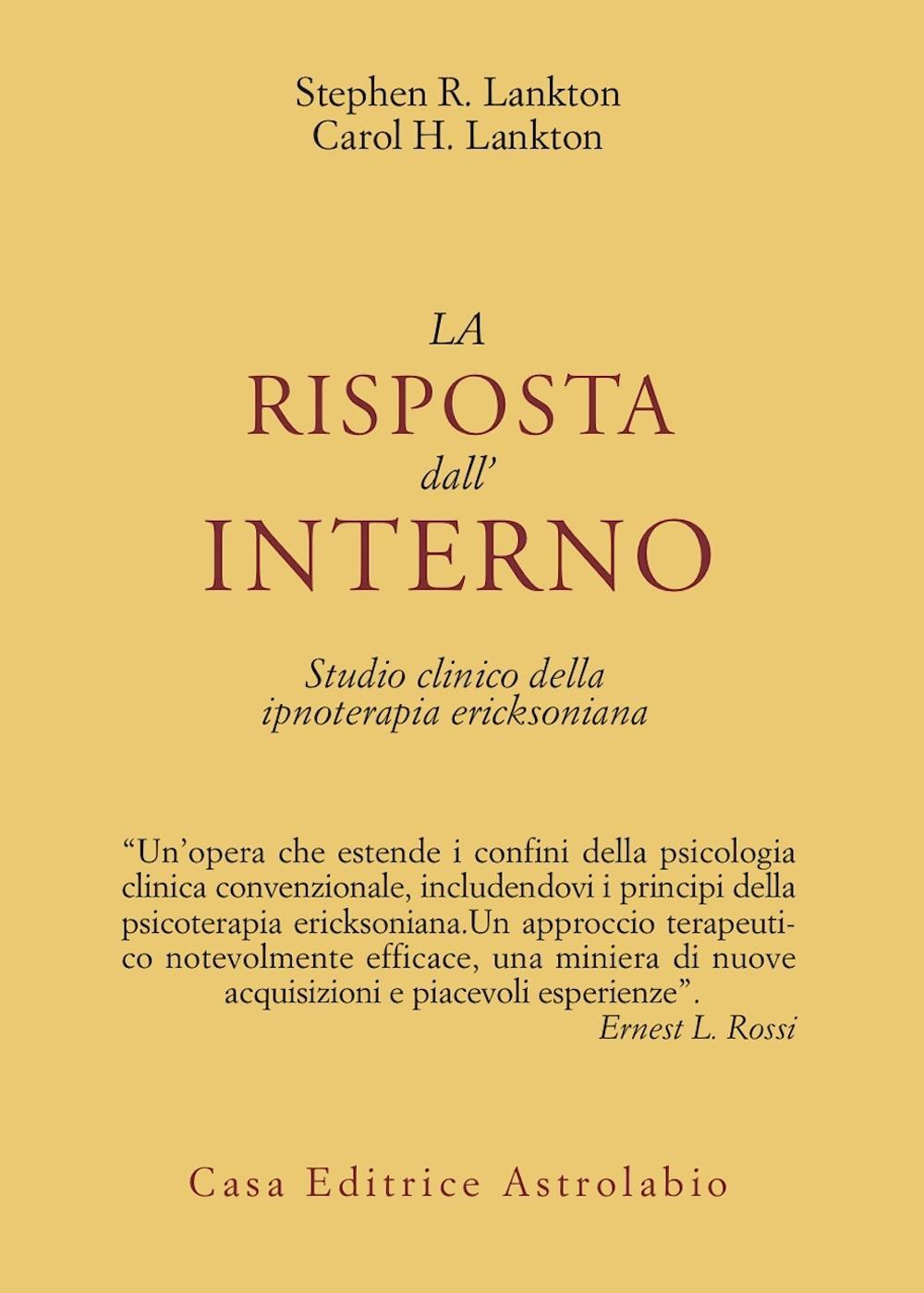Libro risposta dall'interno. Studio clinico dell'ipnoterapia ericksoniana di Stephen Lankton; Carol H. Lankton - ean 9788834007907 - Astrolabio Ubaldini