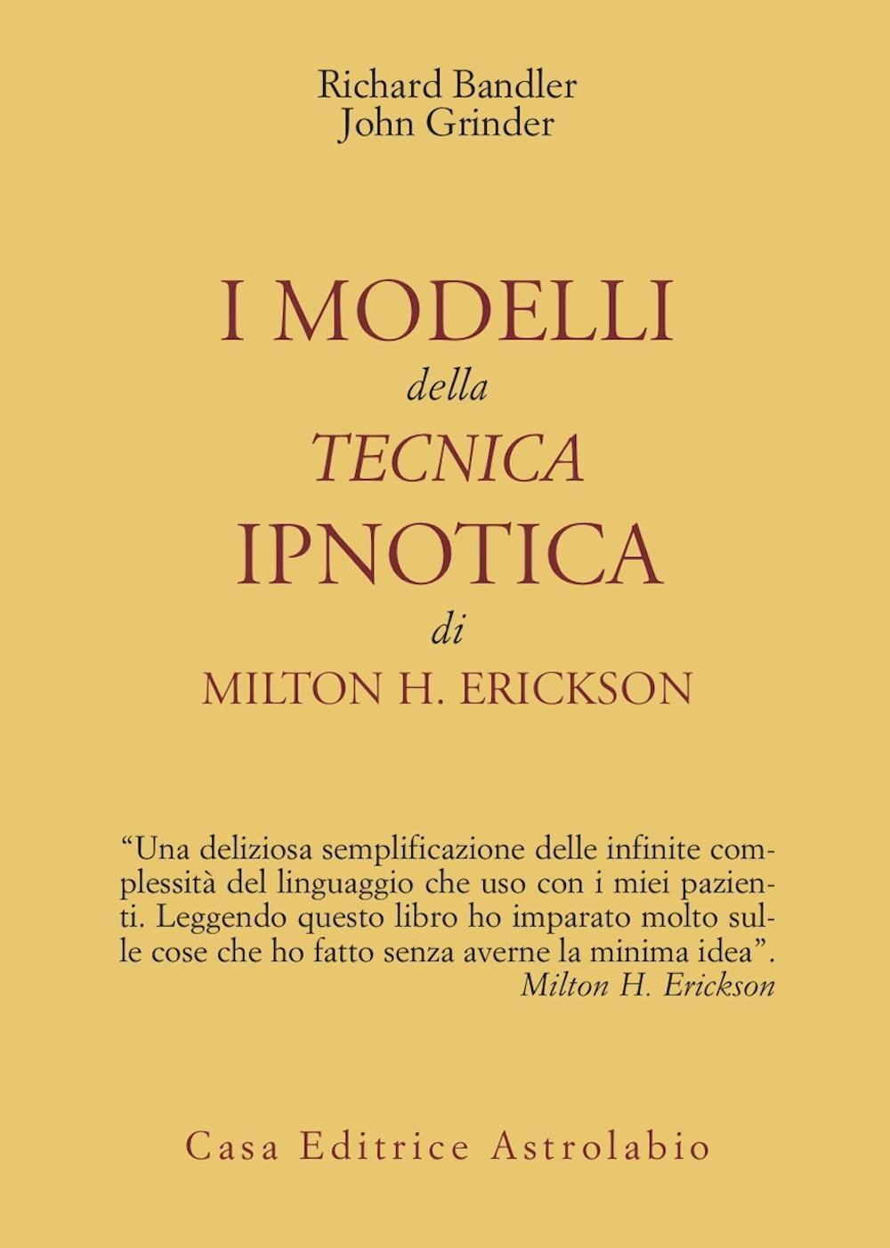 Libro modelli della tecnica ipnotica di Milton H. Erickson di Richard Bandler; John Grinder - ean 9788834008072 - Astrolabio Ubaldini