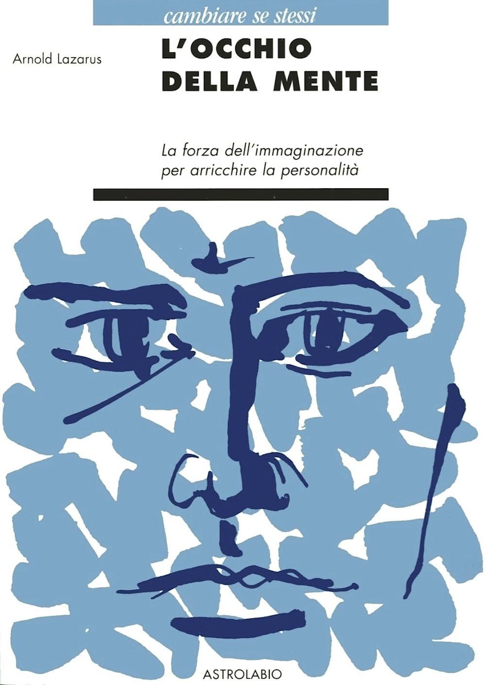 Libro occhio della mente. La forza dell'immaginazione per arricchire la personalità di Arnold A. Lazarus - ean 9788834008966 - Astrolabio Ubaldini