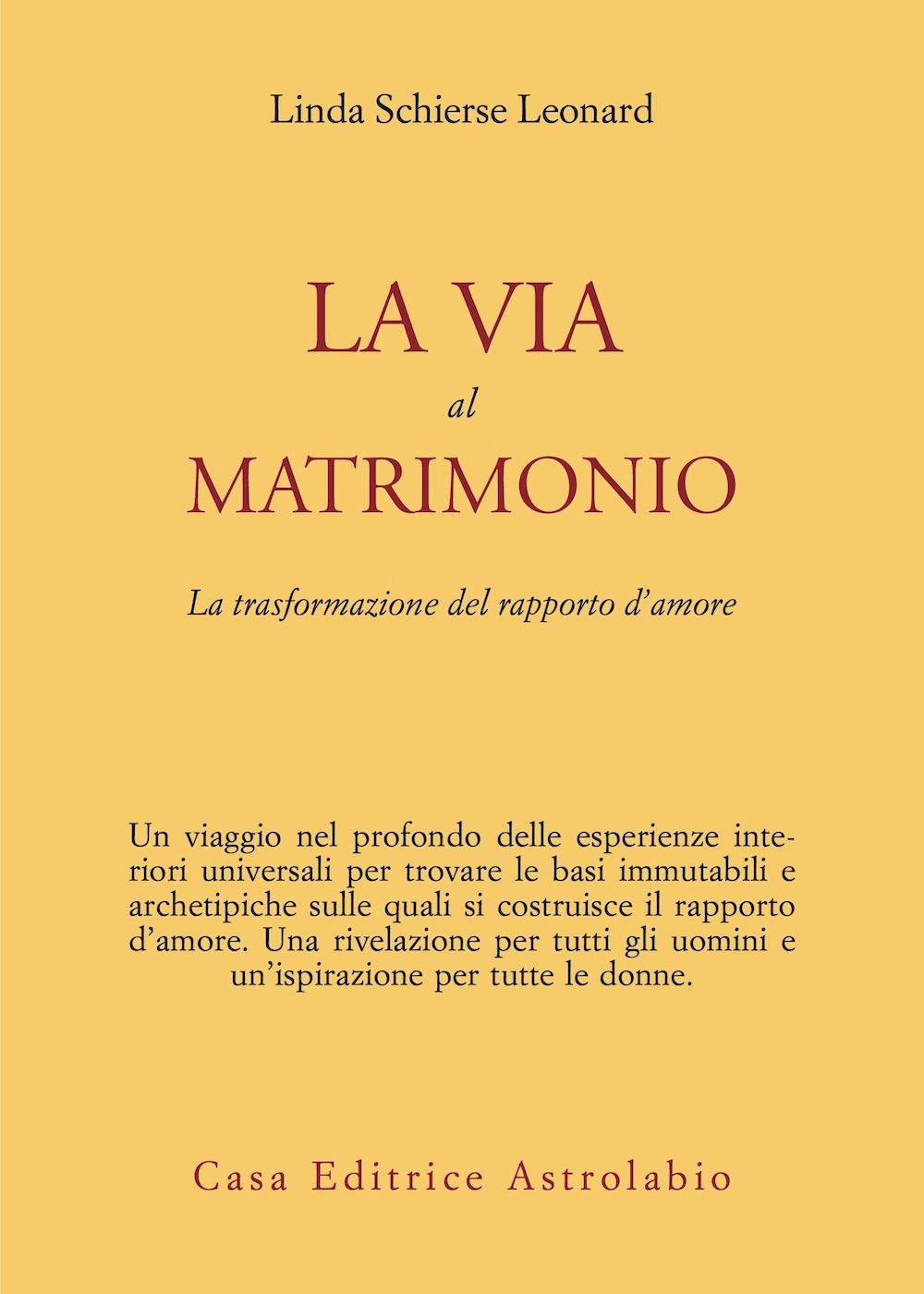 Libro via al matrimonio. La trasformazione del rapporto d'amore di Linda S. Leonard - ean 9788834009055 - Astrolabio Ubaldini