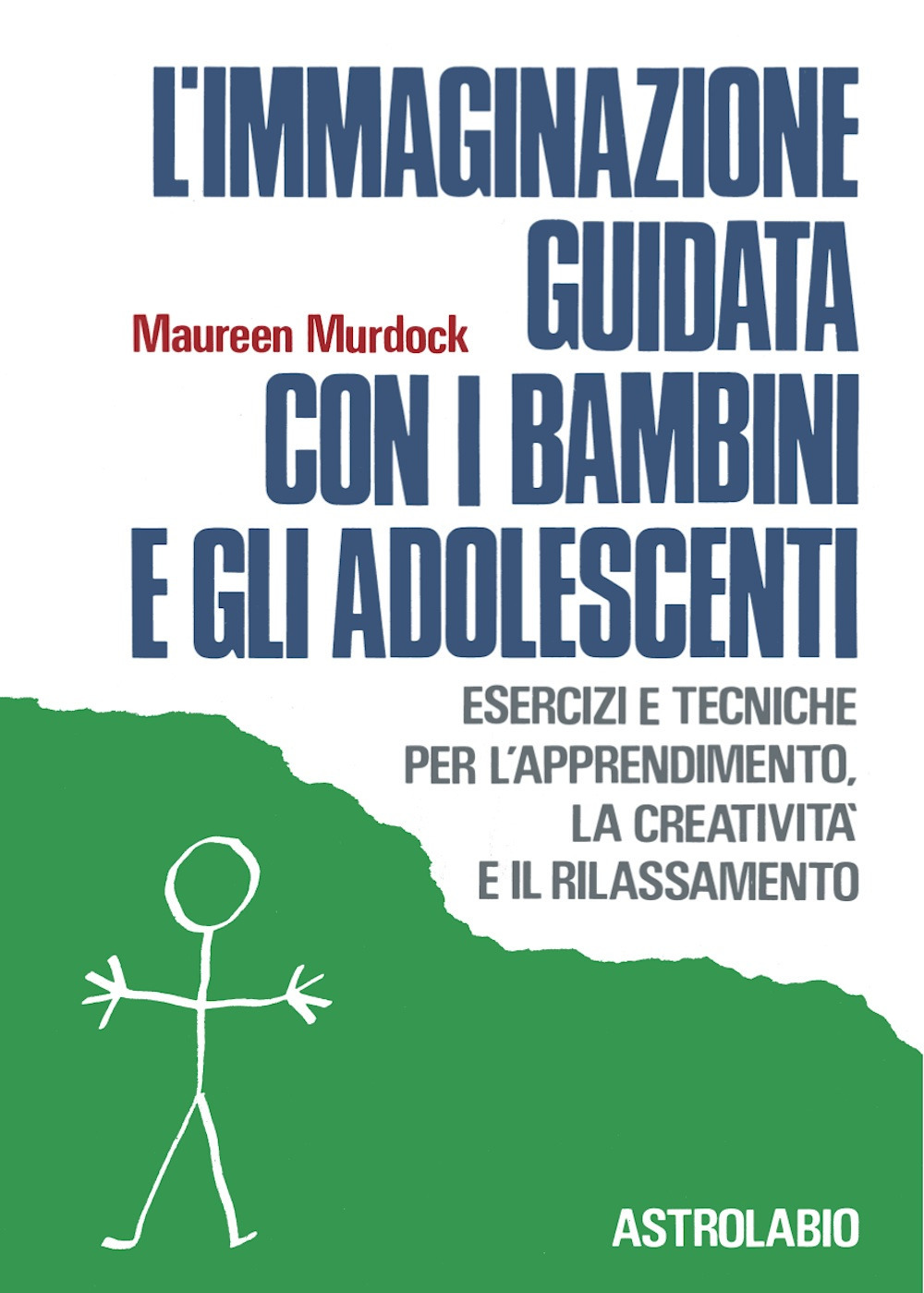 Libro immaginazione guidata con i bambini e gli adolescenti. Esercizi e tecniche per l'apprendimento