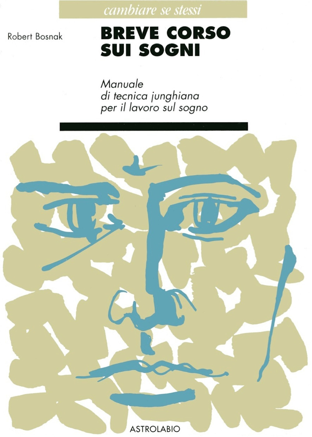 Libro Breve corso sui sogni. Manualetto di tecnica junghiana per il lavoro sul sogno di Robert Bosnak - ean 9788834010013 - Astrolabio Ubaldini