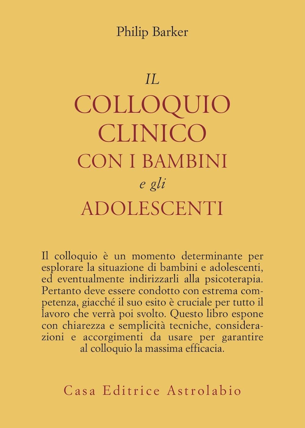 Libro colloquio clinico con i bambini e gli adolescenti di Philip Barker - ean 9788834010051 - Astrolabio Ubaldini