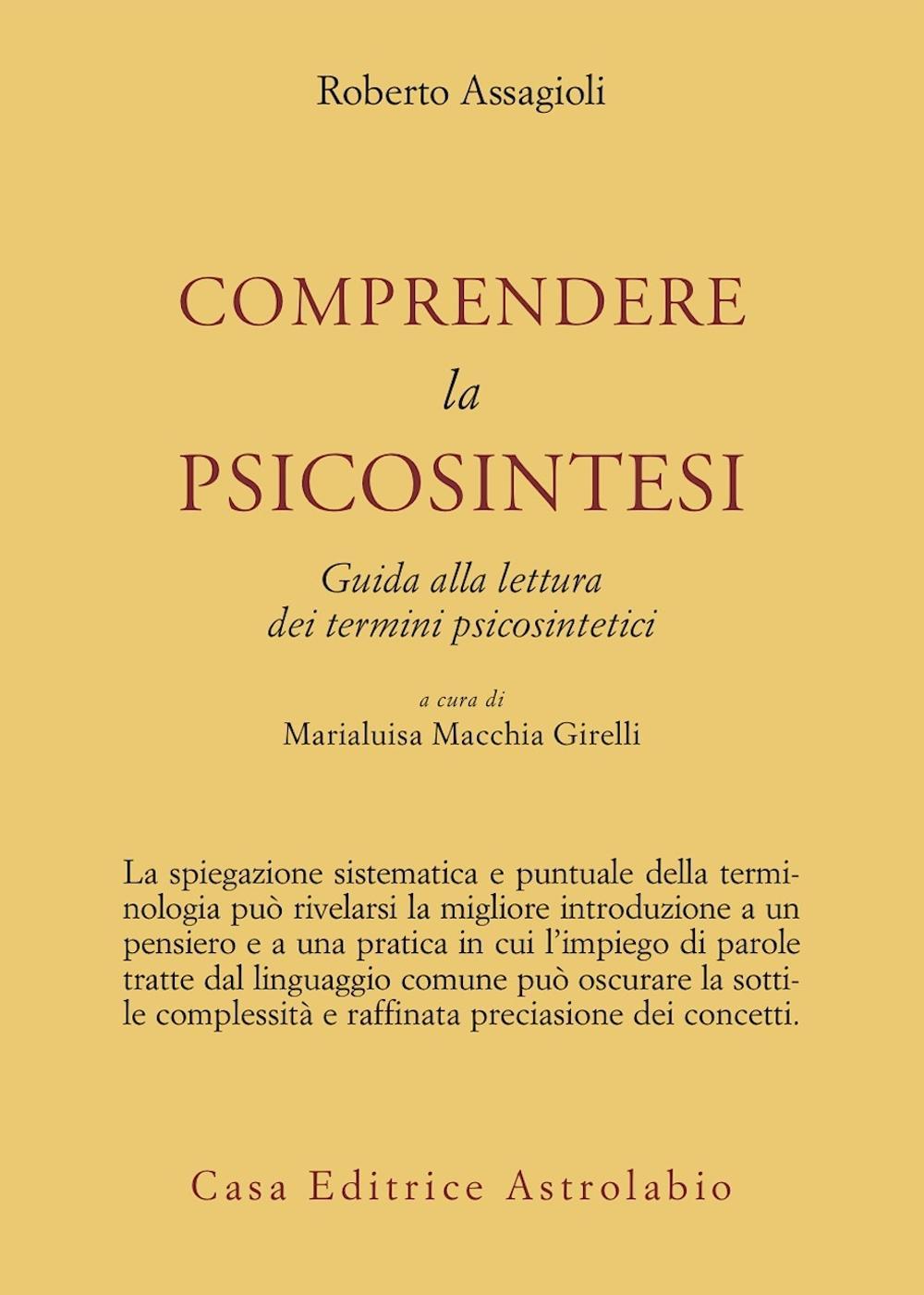 Libro Comprendere la psicosintesi. Guida alla lettura dei termini psicosintetici di Roberto Assagioli - ean 9788834010204 - Astrolabio Ubaldini