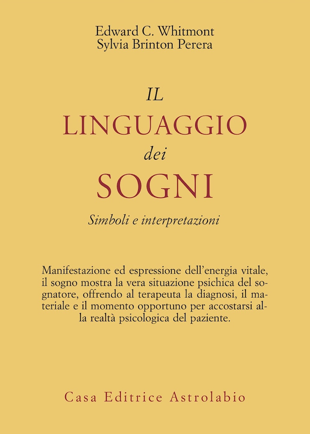 Libro linguaggio dei sogni. Simboli e interpretazioni di Edward C. Whitmont; Sylvia Brinton Perera - ean 9788834010426 - Astrolabio Ubaldini