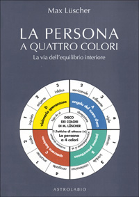 Libro persona a quattro colori. La via dell'equilibrio interiore di Max Lüscher - ean 9788834010914 - Astrolabio Ubaldini