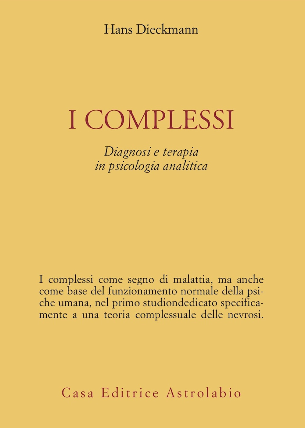 Libro complessi. Diagnosi e terapia in psicologia analitica di Hans Dieckmann - ean 9788834010976 - Astrolabio Ubaldini