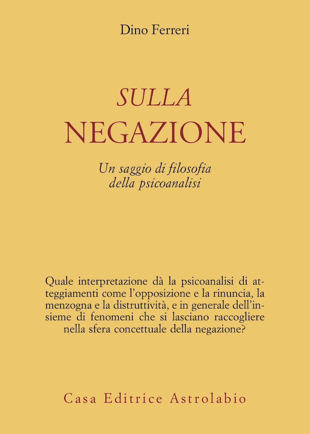 Libro Sulla negazione. Un saggio di filosofia della psicoanalisi di Dino Ferreri - ean 9788834011188 - Astrolabio Ubaldini