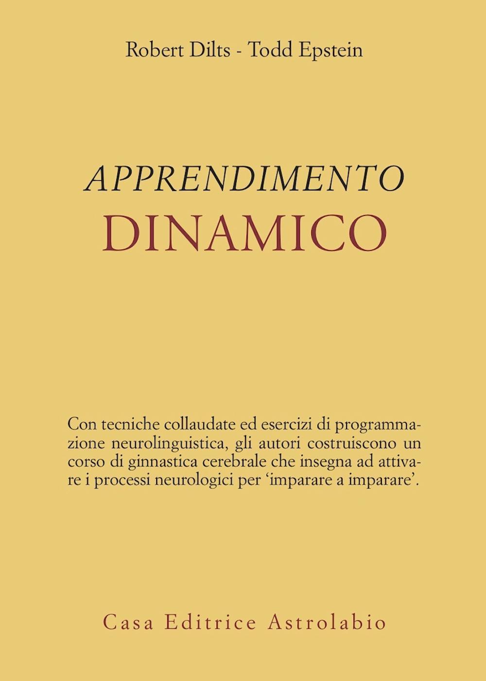 Libro apprendimento dinamico di Robert B. Dilts; Todd Epstein - ean 9788834014103 - Astrolabio Ubaldini