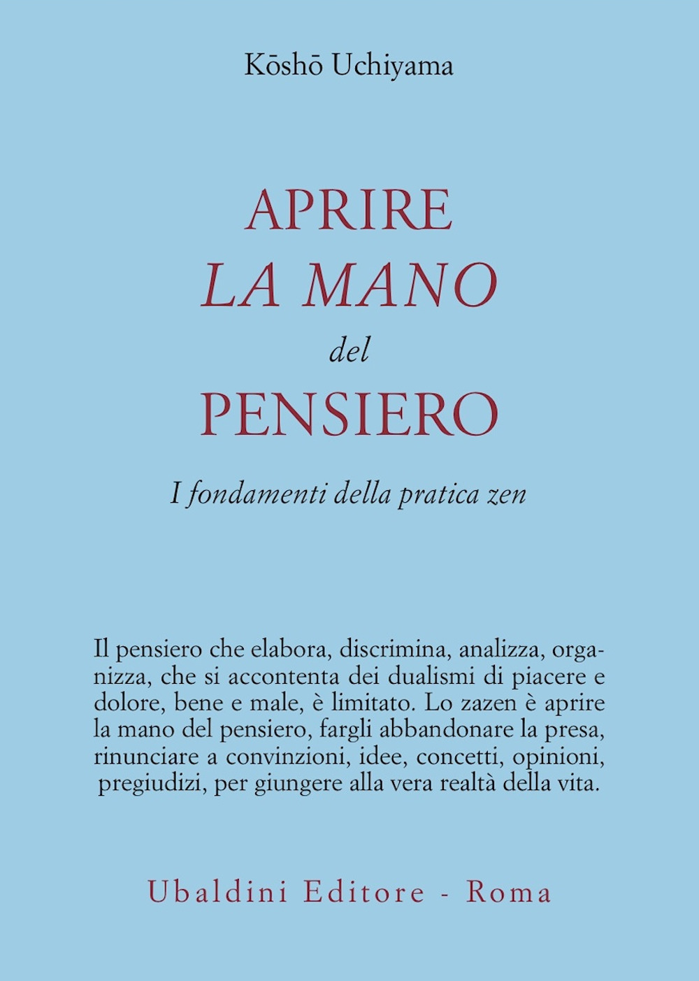 Libro Aprire la mano del pensiero. I fondamenti della pratica zen di Kosho Uchiyama Roshi - ean 9788834014783 - Astrolabio Ubaldini