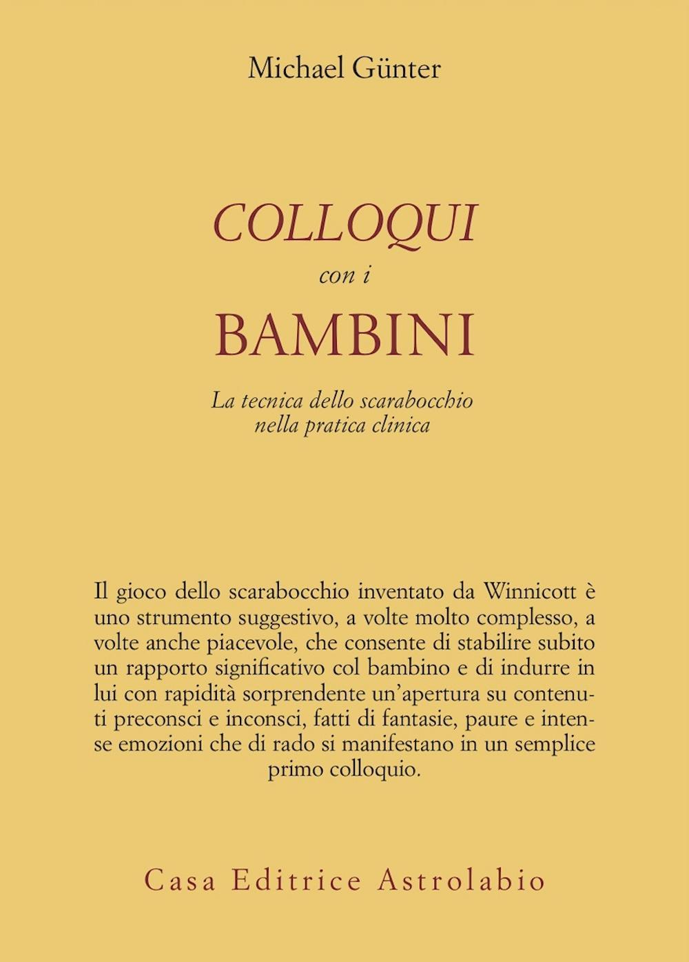 Libro Colloqui con i bambini. La tecnica dello scarabocchio nella pratica clinica di Michael Günter - ean 9788834015292 - Astrolabio Ubaldini