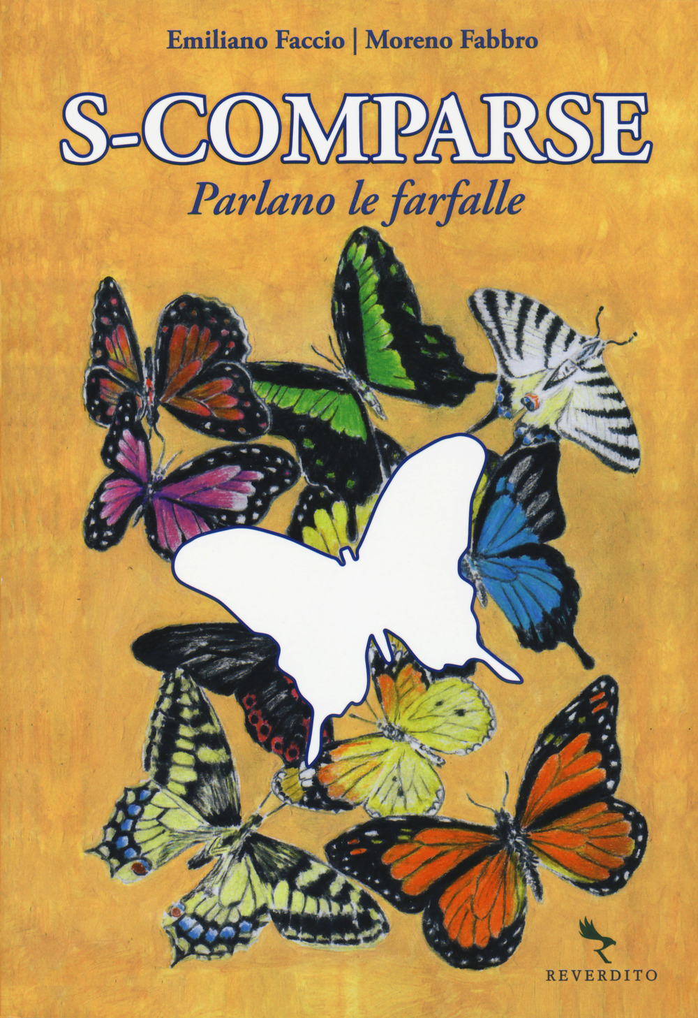 Libro S-comparse. Parlano le farfalle di Moreno Fabbro; Emiliano Faccio - ean 9788834200940 - Reverdito