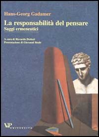Libro responsabilità del pensare. Saggi ermeneutici di Hans Georg Gadamer - ean 9788834306222 - Vita e Pensiero
