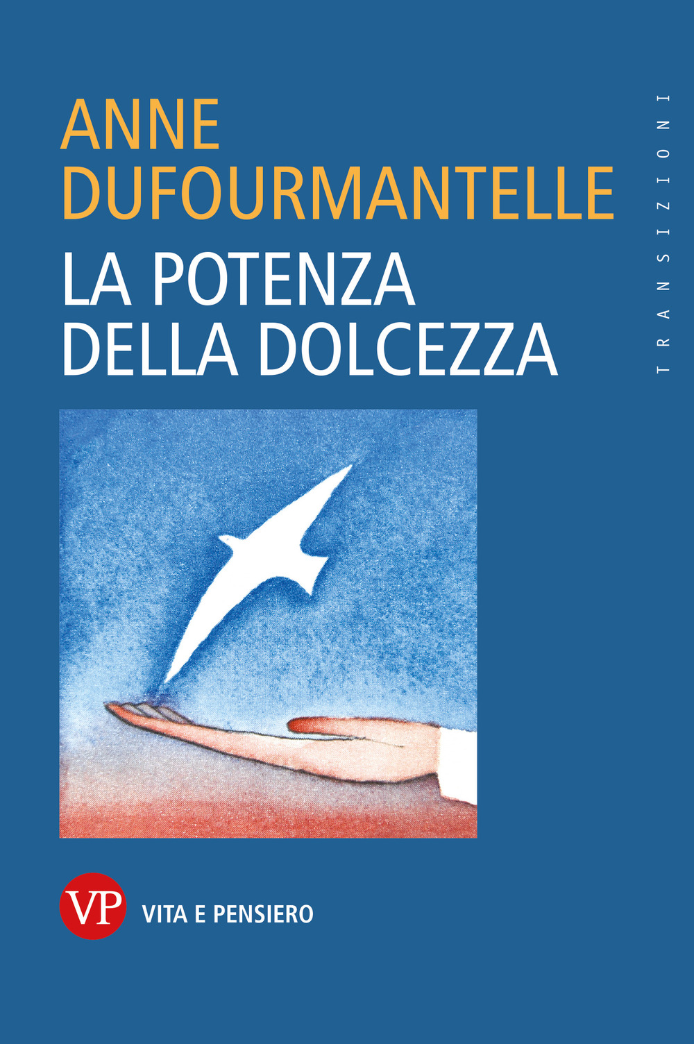 Libro potenza della dolcezza di Anne Dufourmantelle - ean 9788834348789 - Vita e Pensiero