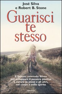 Libro Guarisci te stesso di José Silva; Robert Stone - ean 9788834405499 - Armenia