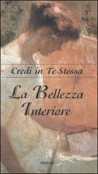 Libro bellezza interiore. Credi in te stessa di Arlene F. Benedict - ean 9788834410004 - Armenia