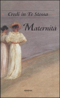 Libro Maternità. Credi in te stessa di Arlene F. Benedict - ean 9788834410035 - Armenia