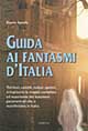 Libro Guida ai fantasmi d'Italia di Dario Spada - ean 9788834412053 - Armenia