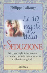 Libro dieci regole della seduzione di Philippe LaRouge - ean 9788834412145 - Armenia