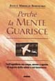 Libro Perché la mente guarisce di Joan Borysenko; Miroslav Borysenko - ean 9788834412879 - Armenia