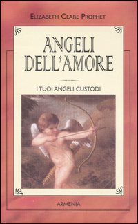 Libro Angeli dell'amore. L'angelo custode di Elizabeth Clare Prophet - ean 9788834412923 - Armenia