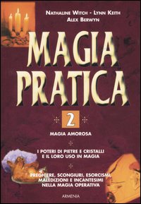 Libro Magia pratica di Nathaline Witch; Lynn Keith; Alex Berwyn - ean 9788834413142 - Armenia