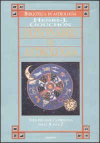 Libro Dizionario di astrologia di Henri J. Gouchon - ean 9788834413463 - Armenia