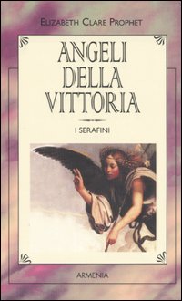 Libro Angeli della vittoria. I serafini di Elizabeth Clare Prophet - ean 9788834413845 - Armenia