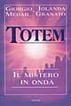 Libro Totem. Il mistero in onda di Giorgio Medail; Iolanda Granato - ean 9788834413890 - Armenia