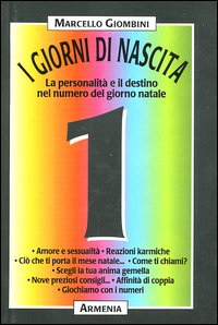 Libro giorni di nascita. 1 la personalità e il destino nel numero del giorno natale di Marcello Giombini - ean 9788834413999 - Armenia