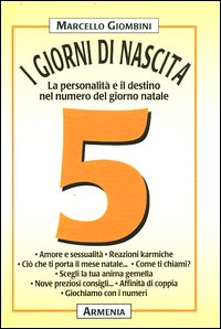 Libro giorni di nascita. 5 la personalità e il destino nel numero del giorno natale di Marcello Giombini - ean 9788834414033 - Armenia