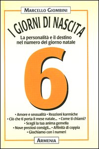 Libro giorni di nascita. 6 la personalità e il destino nel numero del giorno natale di Marcello Giombini - ean 9788834414040 - Armenia
