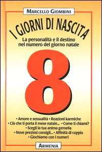 Libro giorni di nascita. 8 la personalità e il destino nel numero del giorno natale di Marcello Giombini - ean 9788834414064 - Armenia